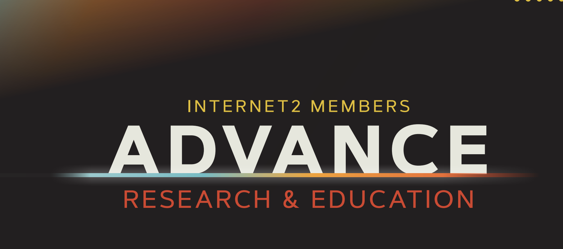 Internet2 members advance research and education.